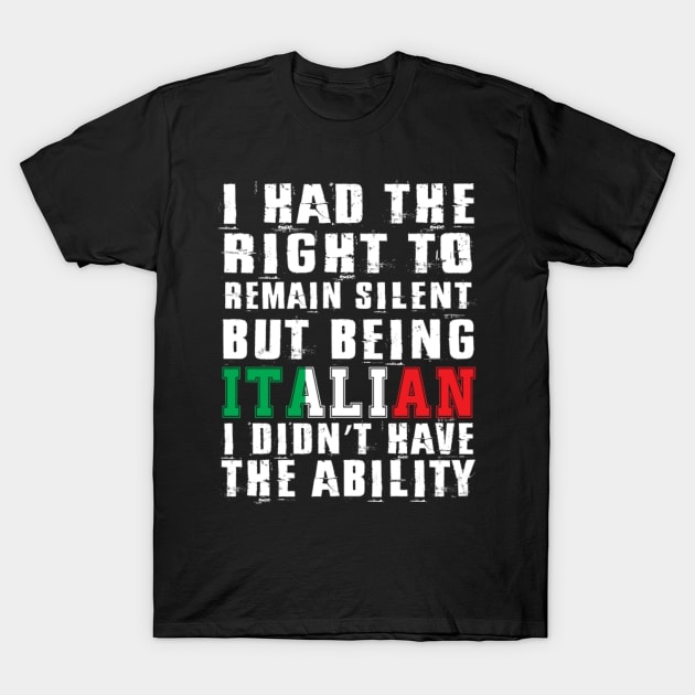 Being Italian I didn't have the ability. T-Shirt by sudiptochy29